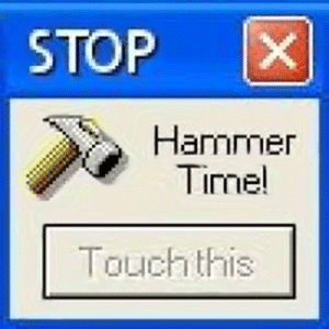 meme: a dialog box with the title Stop and the text Hammer Time above a disabled button labeled touch this.