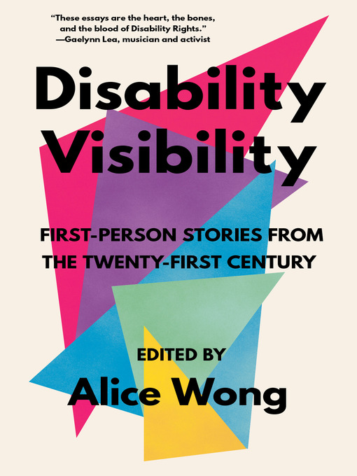 Book cover for Disability Visibility, first-person stories from the twenty-first century edited, by Alice Wong. The text overlays several overlapping triangles of different sizes and bright colors.